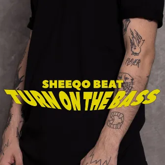 Turn On The Bass by Sheeqo Beat