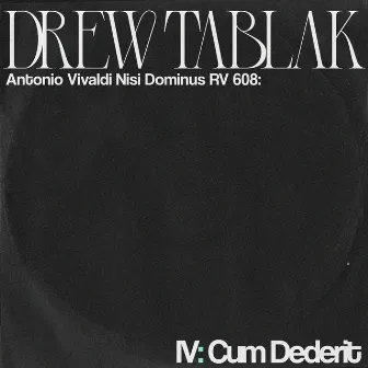 Nisi Dominus, RV 608: IV. Cum Dederit by Drew Tablak