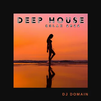 Deep House Relax 2022 by DJ Domain