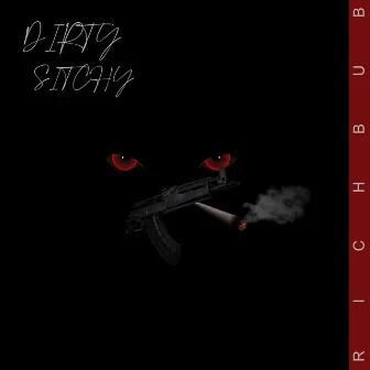 Dirty Sitchy by Rich Bub