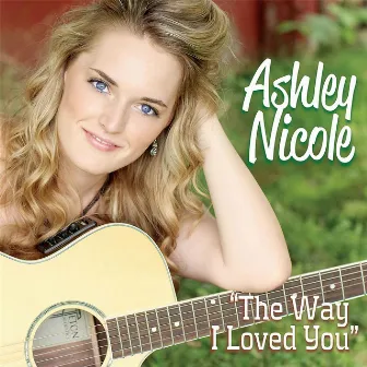 The Way I Loved You by Ashley Nicole