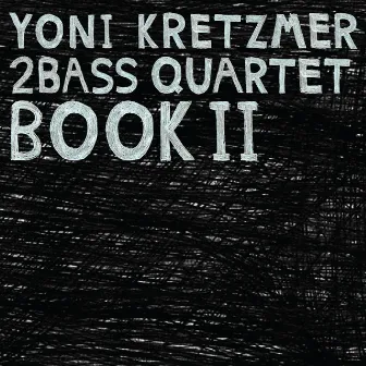 Yoni Kretzmer 2Bass Quartet Book II by Yoni Kretzmer