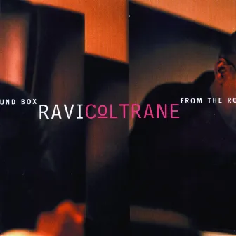 From The Round Box by Ravi Coltrane