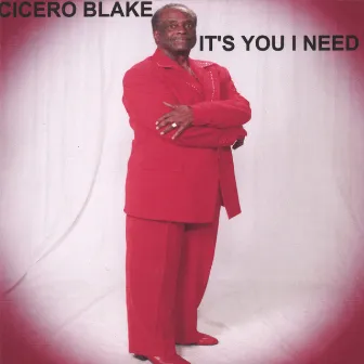 It's You I Need by Cicero Blake