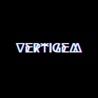 VERTIGEM by Dgringo