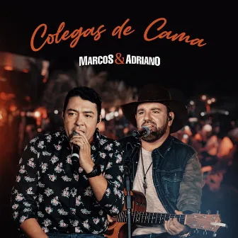 Colegas de Cama (Ao Vivo) by Marcos & Adriano