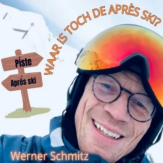 Waar Is Toch De Après Ski? by Werner Schmitz