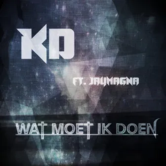 Wat Moet Ik Doen by Kd