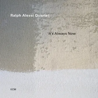 It's Always Now by Ralph Alessi