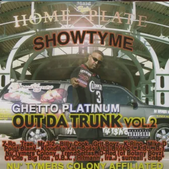 Out Da Trunk, Vol. 2: Ghetto Platinum by Showtyme