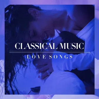 Classical Music Love Songs by Unknown Artist