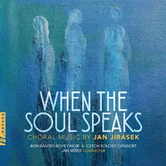 Jan Jirásek: When the Soul Speaks by Jan Jirasek