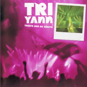 Tri Yann Trente ans au Zénith (Live) by Tri Yann