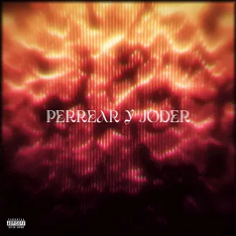 Perrear y Joder by El Mexicano