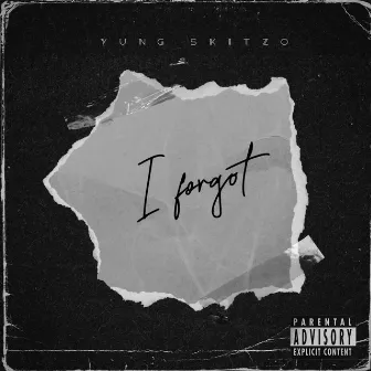 I FORGOT by Yung Skitzo