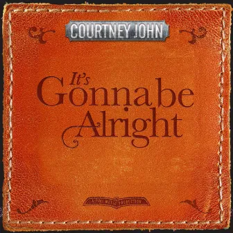 It's Gonna Be Alright by Courtney John