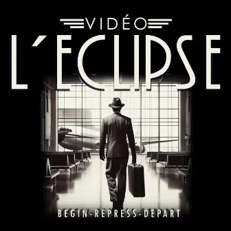 Begin Repress Depart by Vidéo L'Eclipse