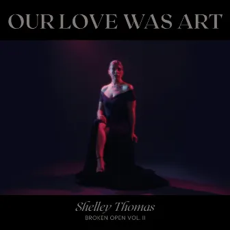 Our Love Was Art by Shelley Thomas