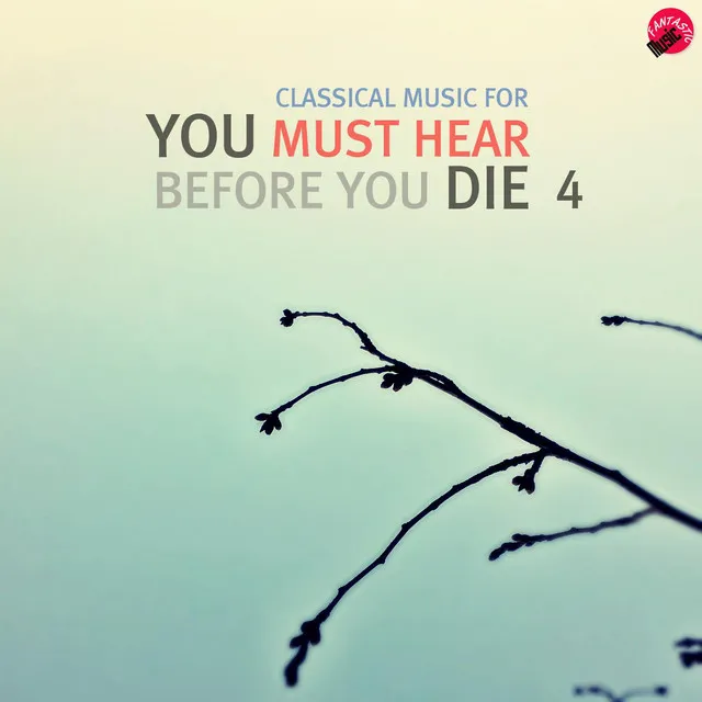 Classical music for You Must Hear Before You Die 4