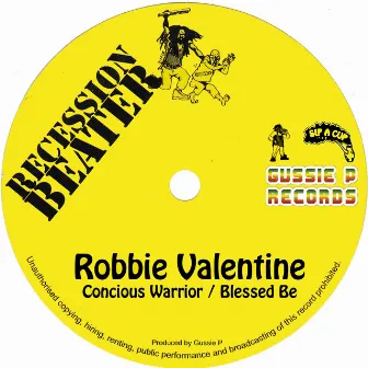 Concious Warrior / Blessed Be (Recession Beater) by Robbie Valentine