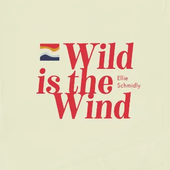 Wild Is the Wind by Ellie Schmidly