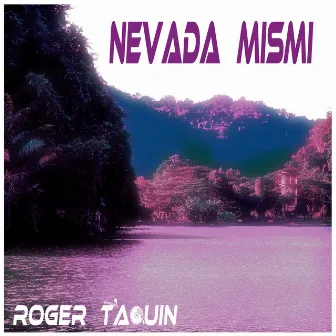 Nevada Mismi by Roger TaQuin