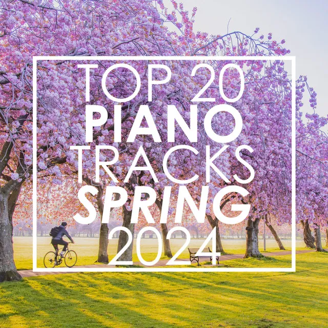 Top 20 Piano Tracks Spring 2024 (Instrumental)