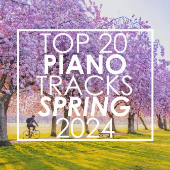 Top 20 Piano Tracks Spring 2024 (Instrumental) by Piano Tribute Players