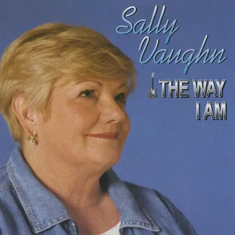 The Way I Am by Sally Vaughn