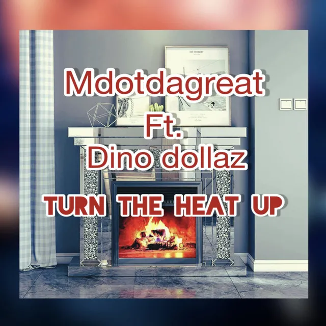 Turn_the_heat_up (feat. Dino Dollaz)