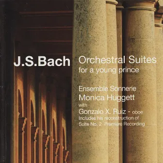 Bach: Orchestral Suites for a Young Prince by Monica Huggett