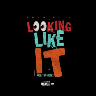 Lookin' Like It by Kush Kelz