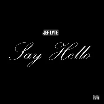 Say Hello by Jef Lyte