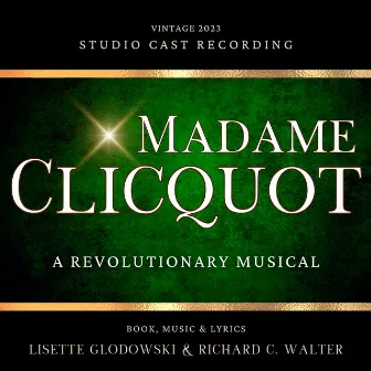 Madame Clicquot: A Revolutionary Musical (Studio Cast Recording) by Lisette Glodowski