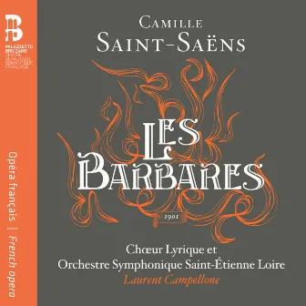 Camille Saint-Saëns: Les barbares by Laurent Campellone