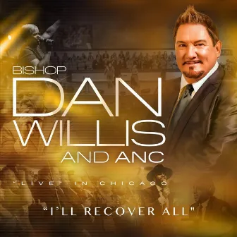 I'll Recover All (Live) by Bishop Dan Willis and ANC