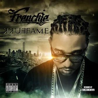 Fukk Fame by Frenchie