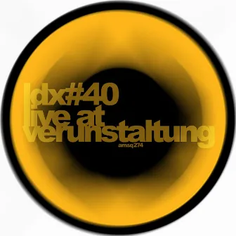 Live at Verunstaltung by LDX#40