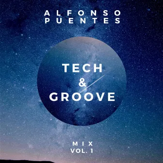 Tech & Groove Mix, Vol. 1 by Alfonso Puentes