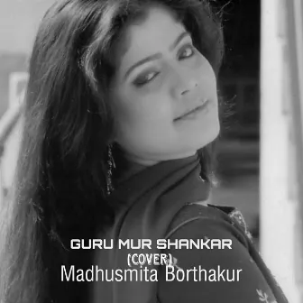 Guru Mur Shankar(Cover) by Madhusmita Borthakur