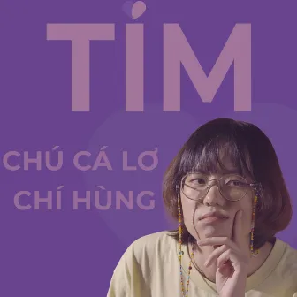 Tím by Chú Cá Lơ