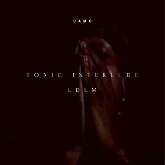 LOVE IS TOXIC. by Camo