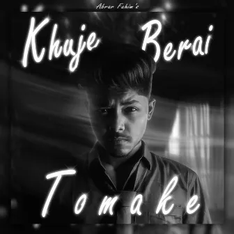 Khuje Berai Tomake by Abrar Fahim