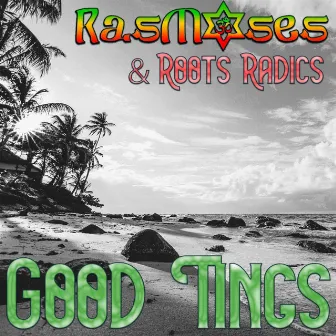 Good Tings by Ras Moses