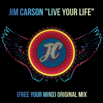 Live Your Life (FREE YOUR MIND) by Jim Carson