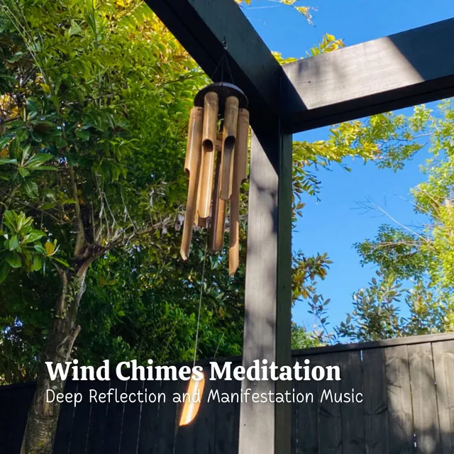 Wind Chimes Meditation: Deep Reflection and Manifestation Music