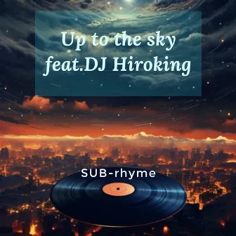 Up to the sky (feat. DJ Hiroking) by SUB-rhyme