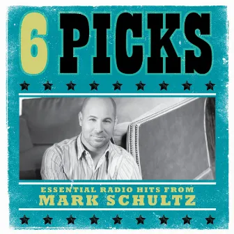 6 Picks: Essential Radio Hits by Mark Schultz