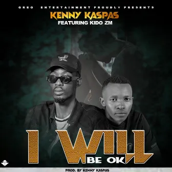 I Will Be Ok by Kenny Kaspas