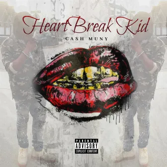 HeartBreak Kid by Cash Muny